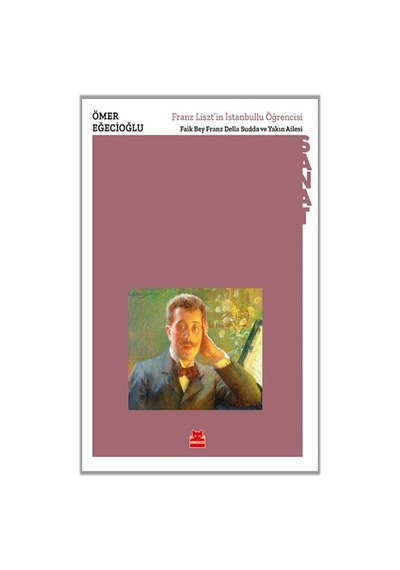 Franz Liszt'in İstanbullu Öğrencisi - Faik Bey Franz Della Sudda ve Yakın Ailesi - Ömer Eğecioğlu - Kırmızı Kedi