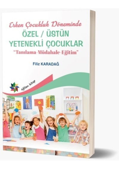 Özel Üstün Yetenekli Çocuklar - Erken Çocukluk Döneminde Tanılama - Müdahale - Eğitim - Filiz Karadağ - Eğiten Kitap