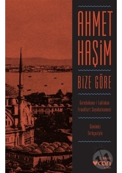 Bize Göre-Günümüz Türkçesiyle - Ahmet Haşim - Can Yayınları