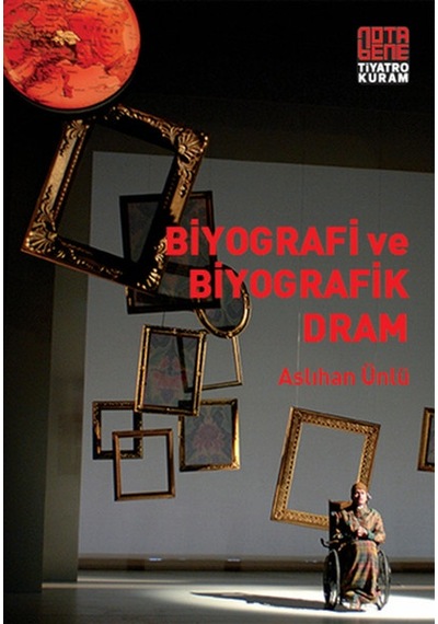 Biyografi ve Biyografik Dram - Aslıhan Ünlü - Nota Bene Yayınları