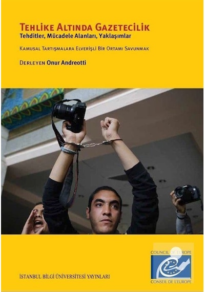 Tehlike Altında Gazetecilik - Onur Andreotti - İstanbul Bilgi Üniv.Yayınları