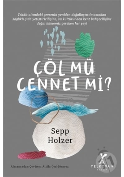Çöl mü Cennet mi? - Sepp Holzer - Yelkovan Kitap