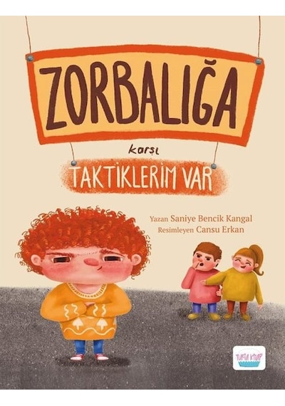 Zorbalığa Karşı Taktiklerim Var - Saniye Bencik Kangal - Turta Kitap