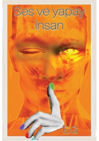 Ses Ve Yapay İnsan / E.g
