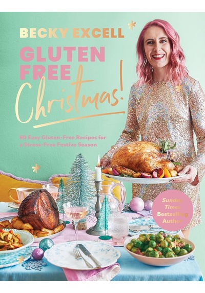 Gluten Free Christmas The Sunday Times Bestseller : 80 Easy Gluten-free Recipes For A Stress-free Festive Season