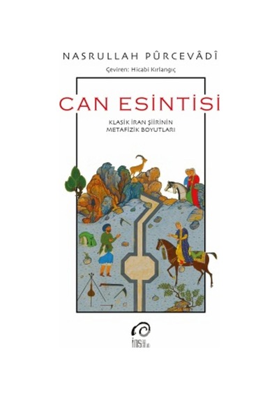 Can Esintisi - Klasik İran Şiirinin Metafizik Boyutları - Nasrullah Pürcevadi - İnsanSanat