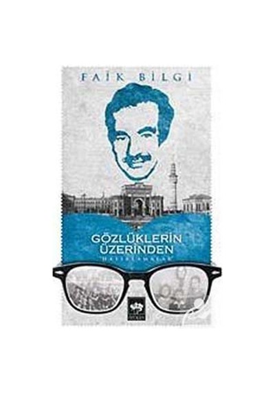 Gözlüklerin Üzerinden - Faik Bilgi - Ötüken Neşriyat