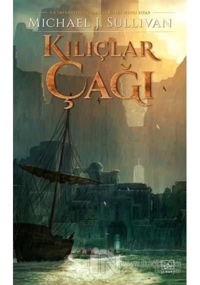 “Kılıçlar Çağı - İlk İmparatorluğun Efsaneleri İkinci Kitap” - Michael J. Sullivan - İthaki Yayınları