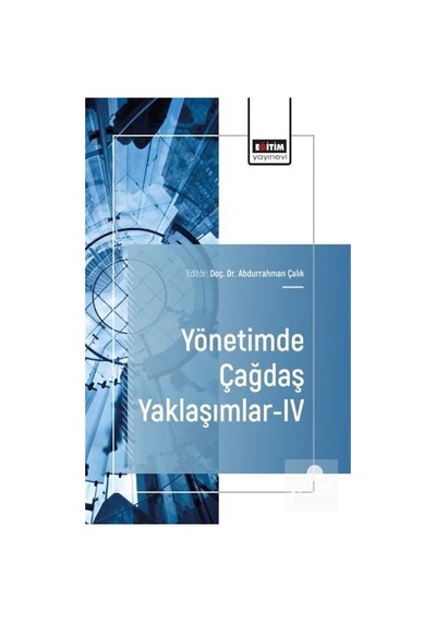 Yönetimde Çağdaş Yaklaşımlar-ıv / Kolektif