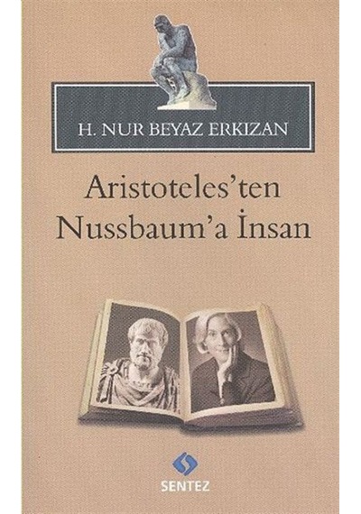 Aristoteles'ten Nussbaum'a İnsan - H. Nur Beyaz Erkızan - Sentez Yayıncılık