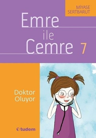 Emre ile Cemre 7-Doktor Oluyor - Miyase Sertbarut - Tudem Yayınları