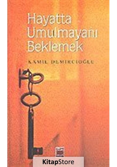 Hayatta Umulmayanı Beklemek - Kamil Demircioğlu - Elips Kitapları
