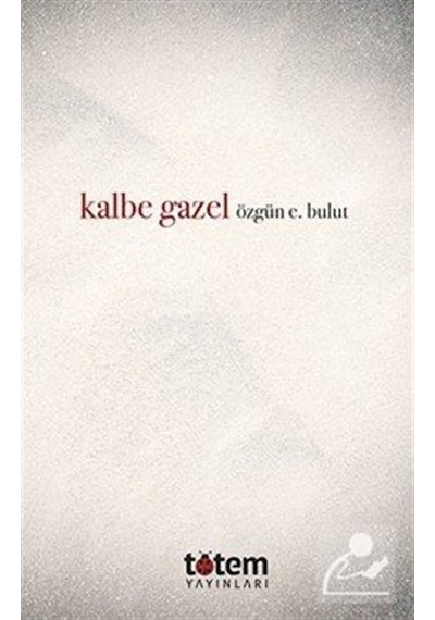 Kalbe Gazel / Özgün E. Bulut