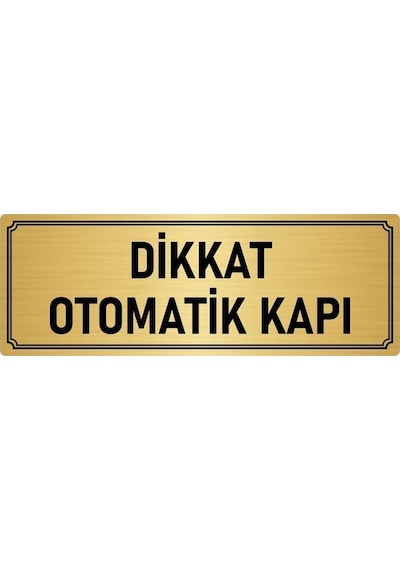 Özarslan Dizayn Metal Yönlendirme Levhası Departman Kapı İsimliği Dikkat Otomaik Kapı 5x20 Cm Altın Renk