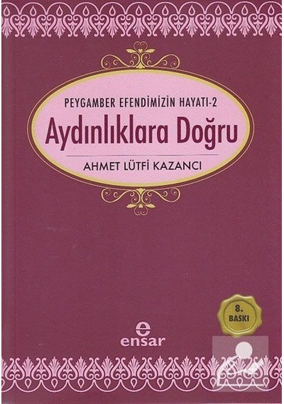 Aydınlıklara Doğru / Saadet Devri -2 / Prof. Dr. Ahmet Lütfi K .