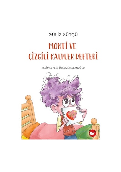 Monti ve Çizgili Kalpler Defteri - Güliz Sütçü - Beyaz Balina Yayınları
