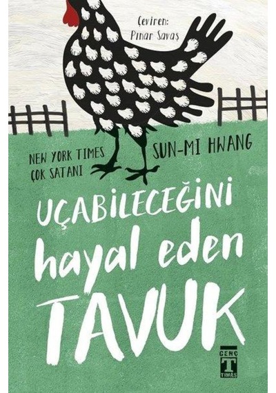 Uçabileceğini Hayal Eden Tavuk - Genç Timaş Yayınları