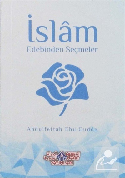 İslam Edebinden Seçmeler / Abdulfettah Ebu Gudde 9786055089221