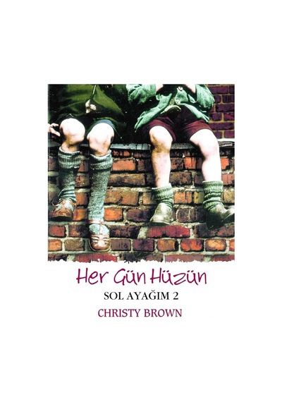 Her Gün Hüzün Sol Ayağım 2 - Christy Brown İlk Baskı 2019