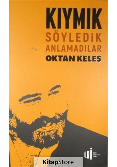 Kıymık - Söyledik Anlamadılar - Oktan Keleş - İlgi Kültür Sanat Yayınları