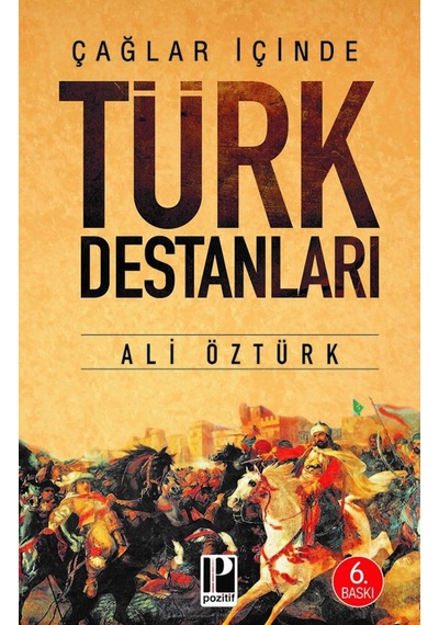 Çağların İçinden Türk Destanları - Ali Öztürk - Pozitif Yayıncılık