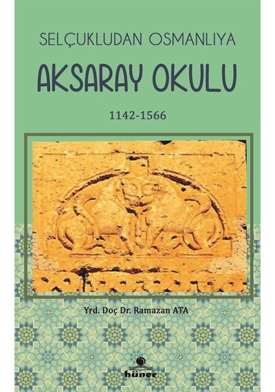 Selçukludan Osmanlıya Aksaray Okulu (1142-1566) / Ramazan Ata