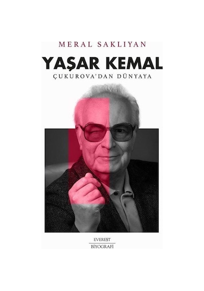 Yaşar Kemal: Çukurova'dan Dünyaya / Meral Saklıyan