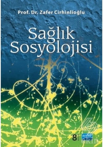 Sağlık Sosyolojisi - Zafer Cirhinlioğlu - Nobel Akademik Yayıncılık