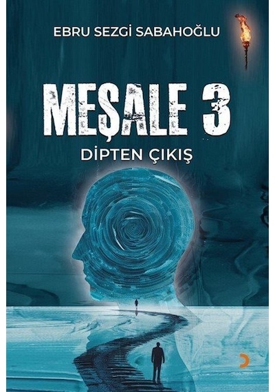 Meşale 3 / Dipten Çıkış / Ebru Sezgi Sabahoğlu