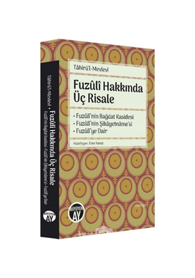 Fuzuli Hakkında Üç Risale - Fuzuli'nin Bağdat Kasidesi Fuzuli'nin Şikayetname'si Fuzuli'ye Dair - Tahirü’l - Mevlevi - Büyüyenay Yayınları