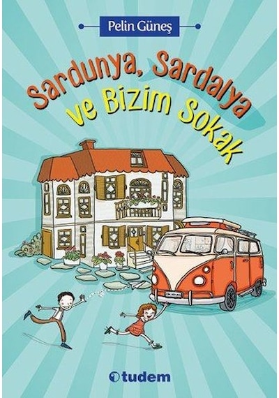 Sardunya, Sardalya ve Bizim Sokak - Pelin Güneş - Tudem Yayınları