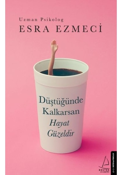 DÜŞTÜĞÜNDE KALKARSAN HAYAT GÜZELDİR-ESRA EZMECİ