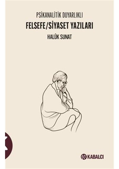 Psikanalitik Duyarlıklı Felsefe / Siyaset Yazıları / Haluk Sunat