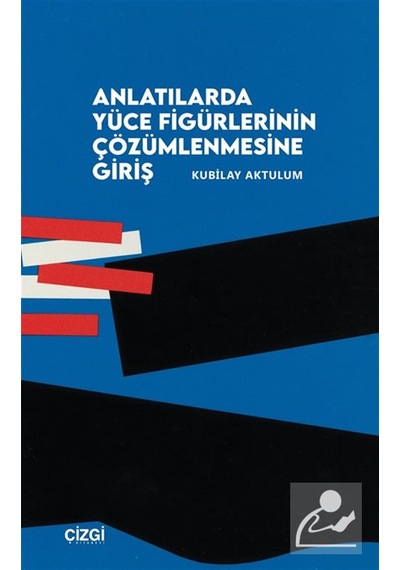 Anlatılarda Yüce Figürlerinin Çözümlemesine Giriş / Kubilay Ak...