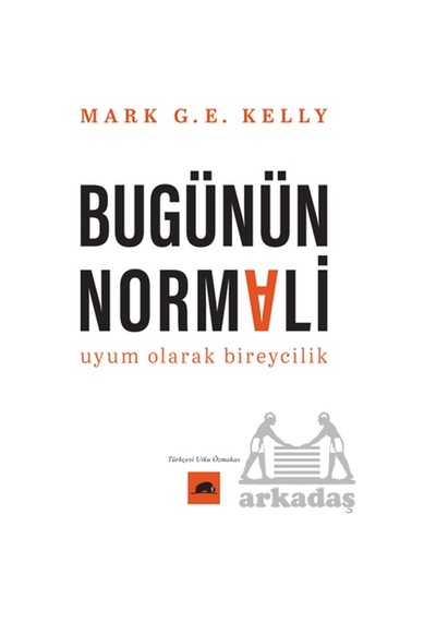 Bugünün Normali Uyum Olarak Bireycilik Kolektif Kitap Mark G. E. Kelly