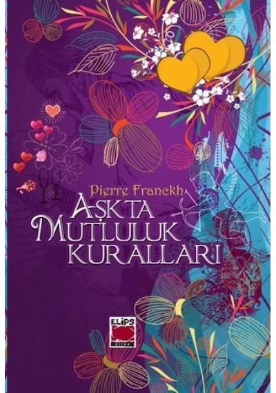 Aşkta Mutluluk Kuralları - Pierre Franckh - Elips Kitapları