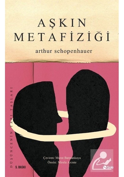 Aşkın Metafiziği - Arthur Schopenhauer - Şule Yayınları
