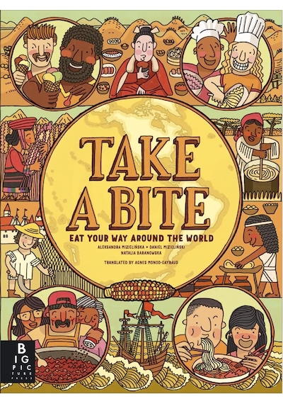 Take A Bite: Eat Your Way Around The World