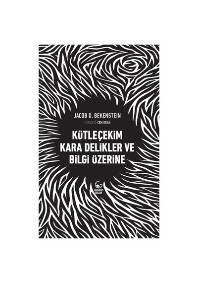 Kütleçekim Kara Delikler ve Bilgi Üzerine  - Jacob D. Bekenstein  - Ginko Bilim