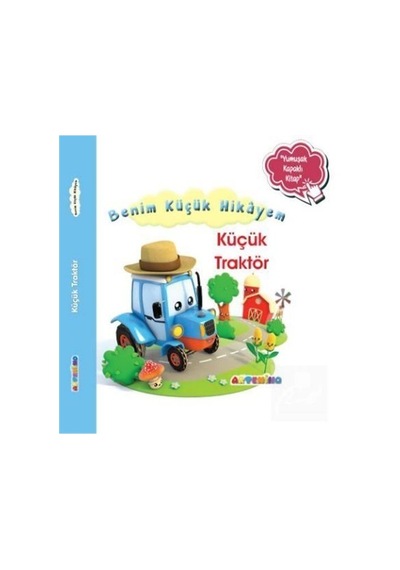 Benim Küçük Hikayem Küçük Traktör / Nathalie Belineau