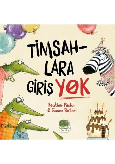 Timsahlara Giriş Yok - Heather Pindar - Karavan Çocuk