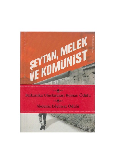 Şeytan, Melek Ve Komünist - Nedim Gürsel İlk Baskı 2011 Balkanika Ve Akdeniz Ödülü