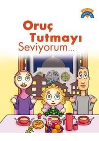 Oruç Tutmayı Seviyorum - Ömer Baldık - Timaş Çocuk