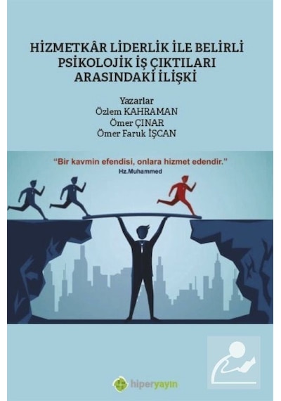 Hizmetkar Liderlik ile Belirli Psikolojik İş Çıktıları Arasındaki İlişki - Ömer Faruk İşcan - Hiperlink
