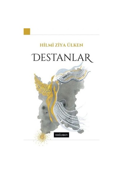Destanlar - Hilmi Ziya Ülken - Doğu Batı Yayınları