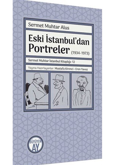 Eski İstanbul'dan Portreler (1934 - 1973) - Sermet Muhtar Alus - Büyüyenay Yayınları