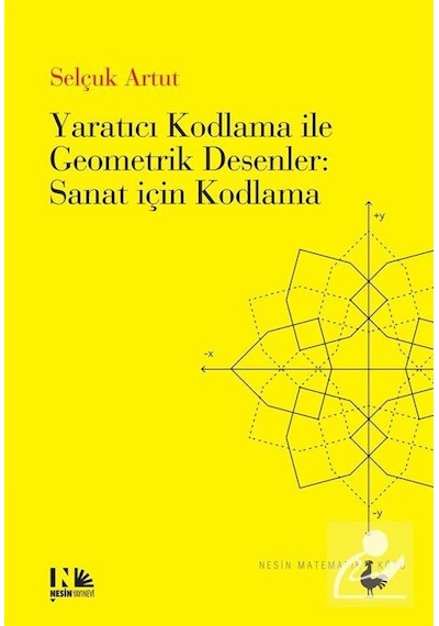 Yaratıcı Kodlama İle Geometrik Desenler : Sanat İçin Kodlama /...