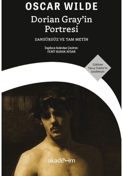 Dorian Gray'in Portresi - Sansürsüz ve Tam Metin - Oscar Wilde - Akademim Yayıncılık