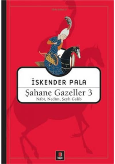 Şahane Gazeller 3 - Nabi Nedim Şeyh Galib - İskender Pala - Kapı Yayınları