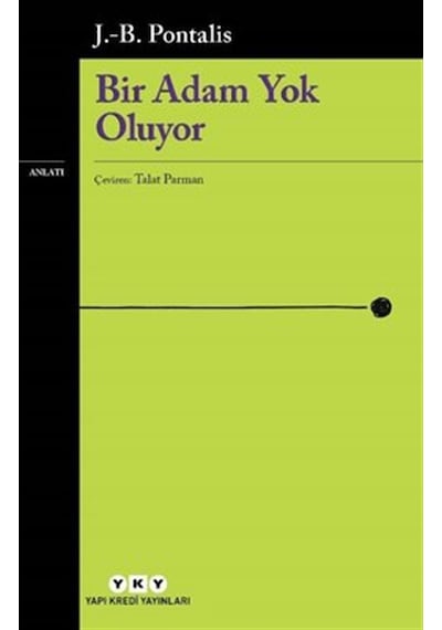 Bir Adam Yok Oluyor - J. B. Pontalis - Yapı Kredi Yayınları